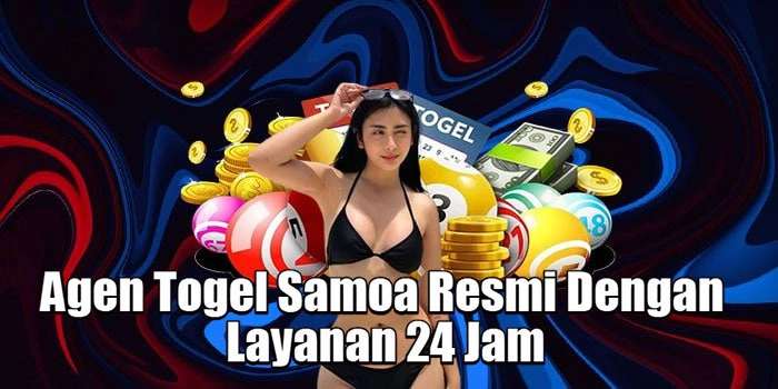 Agen Togel Samoa Resmi Dengan Layanan 24 Jam