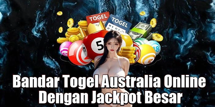 Bandar Togel Australia Online Dengan Jackpot Besar