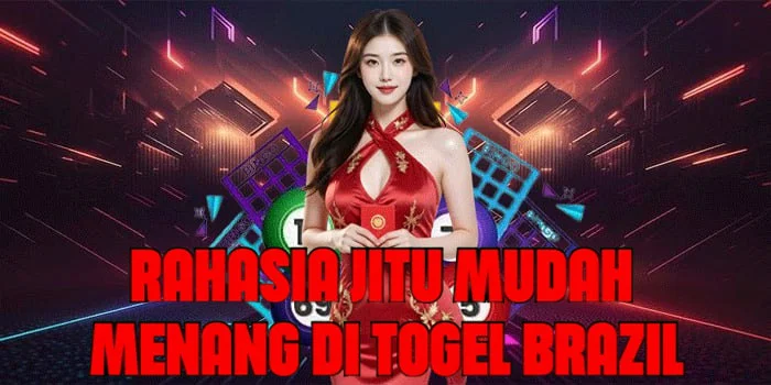 Rahasia Jitu Mudah Menang di Togel Brazil