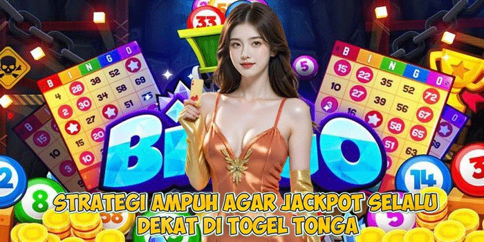 Strategi Ampuh Agar Jackpot Selalu Dekat di Togel Tonga
