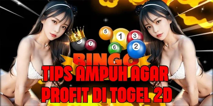 Tips Ampuh Agar Profit di Togel 2D