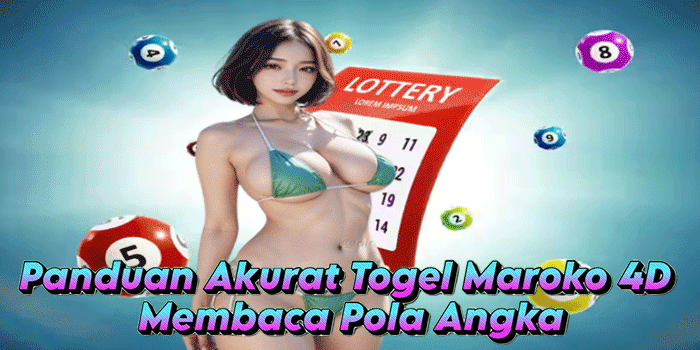 Panduan Akurat Togel Maroko 4D Membaca Pola Angka