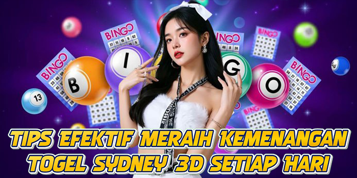 Tips Efektif Meraih Kemenangan Togel Sydney 3D Setiap Hari