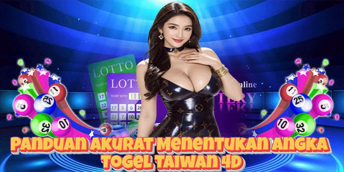 Panduan Akurat Menentukan Angka Togel Taiwan 4D